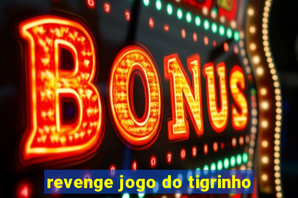 revenge jogo do tigrinho